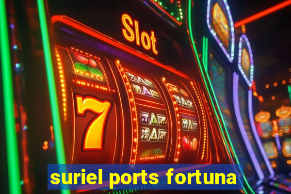 suriel ports fortuna